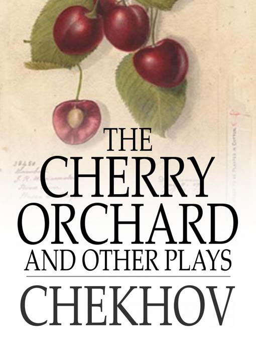 Title details for The Cherry Orchard, and Other Plays by Anton Chekhov - Available